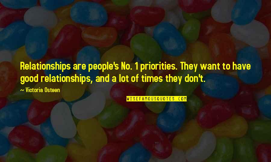 1 Have Quotes By Victoria Osteen: Relationships are people's No. 1 priorities. They want