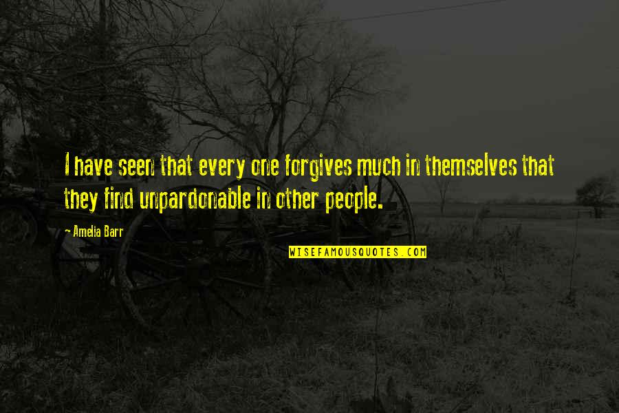 1 Iron Quote Quotes By Amelia Barr: I have seen that every one forgives much