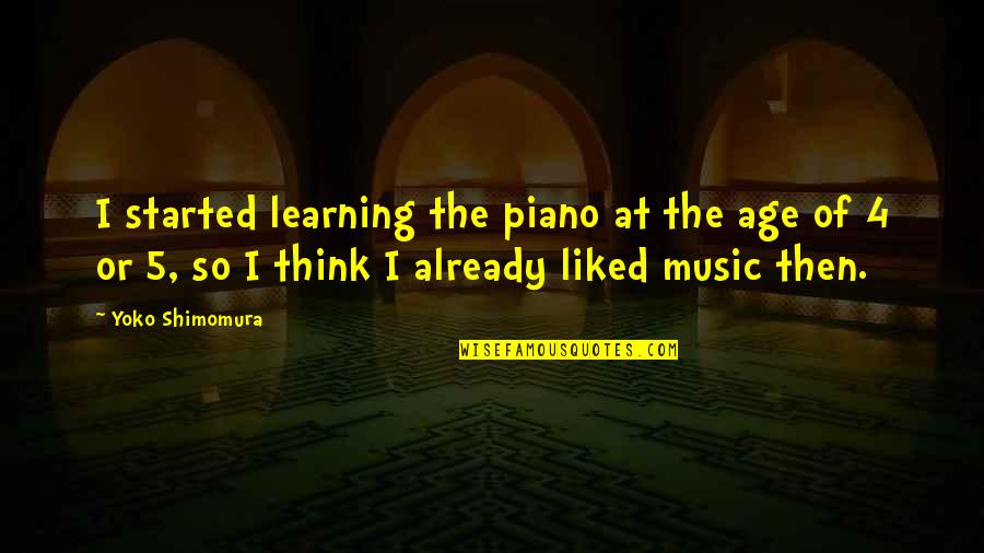 1 Iron Quote Quotes By Yoko Shimomura: I started learning the piano at the age