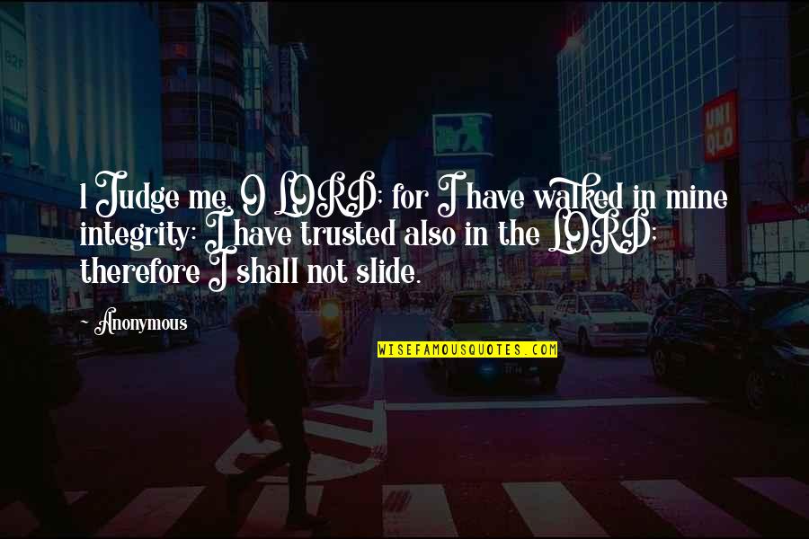 1-Jan Quotes By Anonymous: 1 Judge me, O LORD; for I have