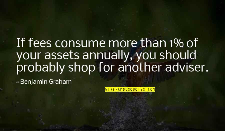 1-Jan Quotes By Benjamin Graham: If fees consume more than 1% of your