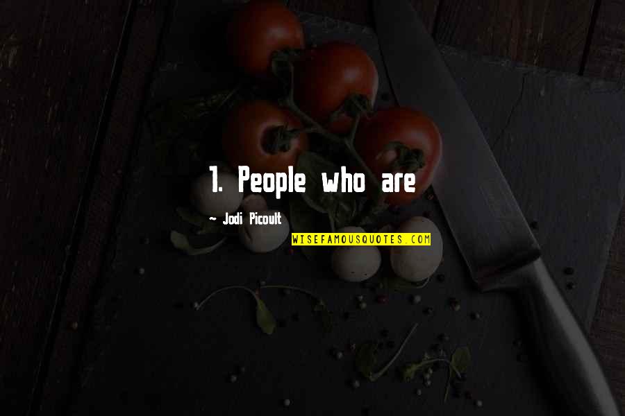 1-Jan Quotes By Jodi Picoult: 1. People who are