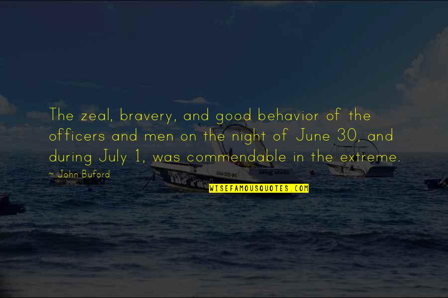 1 John 1 Quotes By John Buford: The zeal, bravery, and good behavior of the