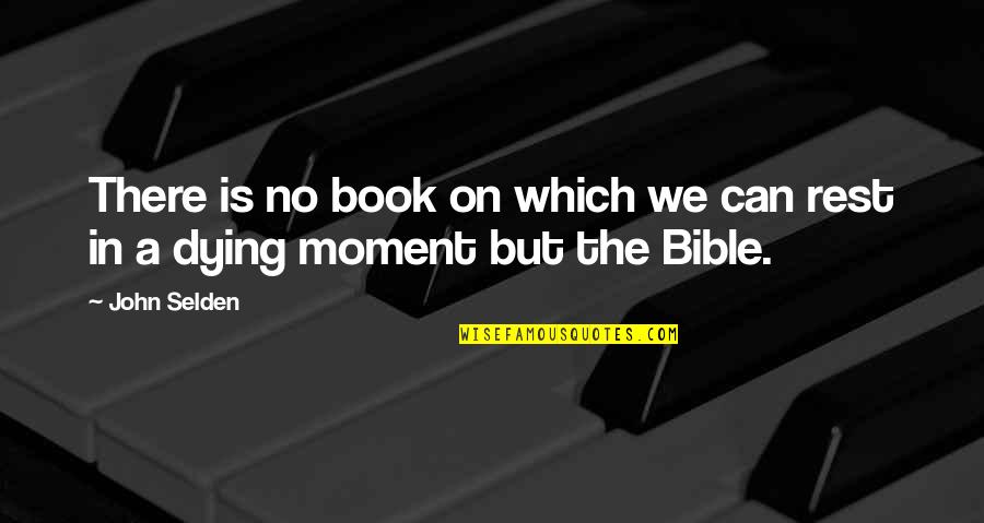 1 John Bible Quotes By John Selden: There is no book on which we can