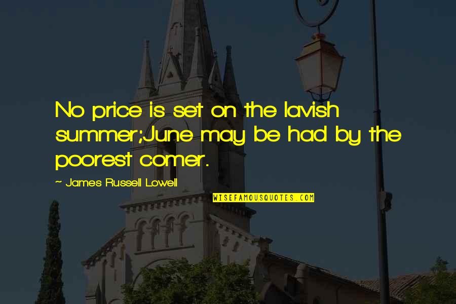 1 June Quotes By James Russell Lowell: No price is set on the lavish summer;June