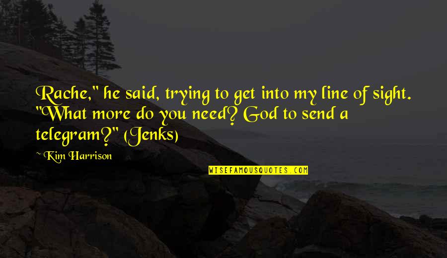 1 Line God Quotes By Kim Harrison: Rache," he said, trying to get into my