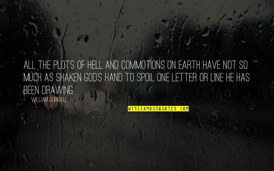 1 Line God Quotes By William Gurnall: All the plots of hell and commotions on
