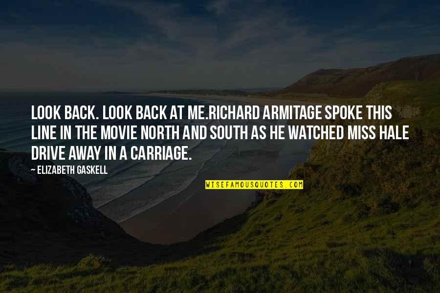 1 Line Movie Quotes By Elizabeth Gaskell: Look back. Look back at me.Richard Armitage spoke