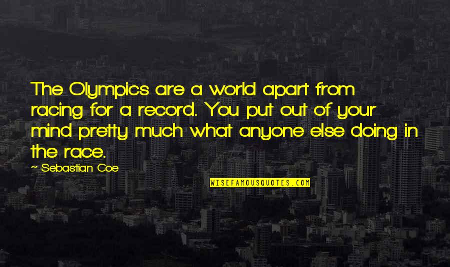 1 Line Valentine Quotes By Sebastian Coe: The Olympics are a world apart from racing 1 Line Valentine Quotes By Sebastian Coe: The Olympics are a world apart from racing