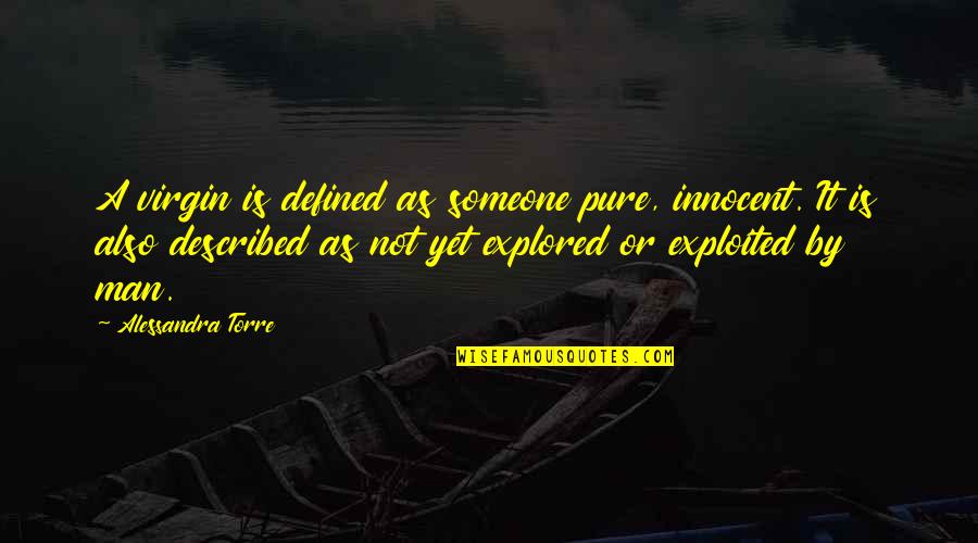 1 Liner Inspirational Quotes By Alessandra Torre: A virgin is defined as someone pure, innocent. 1 Liner Inspirational Quotes By Alessandra Torre: A virgin is defined as someone pure, innocent.