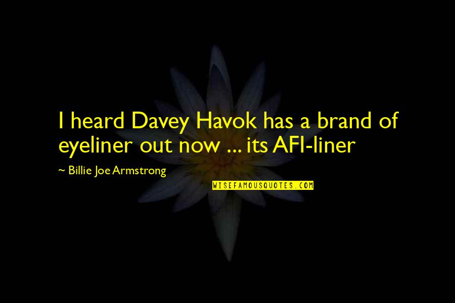 1 Liner Quotes By Billie Joe Armstrong: I heard Davey Havok has a brand of