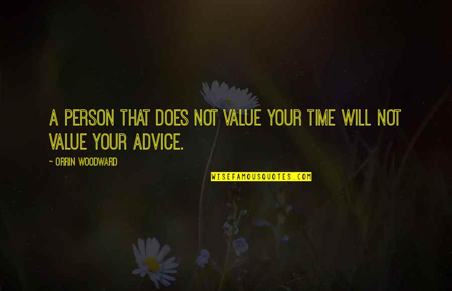 1 Maand Samen Quotes By Orrin Woodward: A person that does not value your time