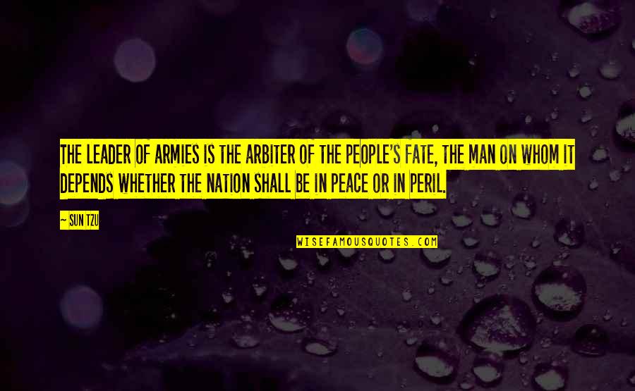 1 Man Army Quotes By Sun Tzu: The leader of armies is the arbiter of 1 Man Army Quotes By Sun Tzu: The leader of armies is the arbiter of