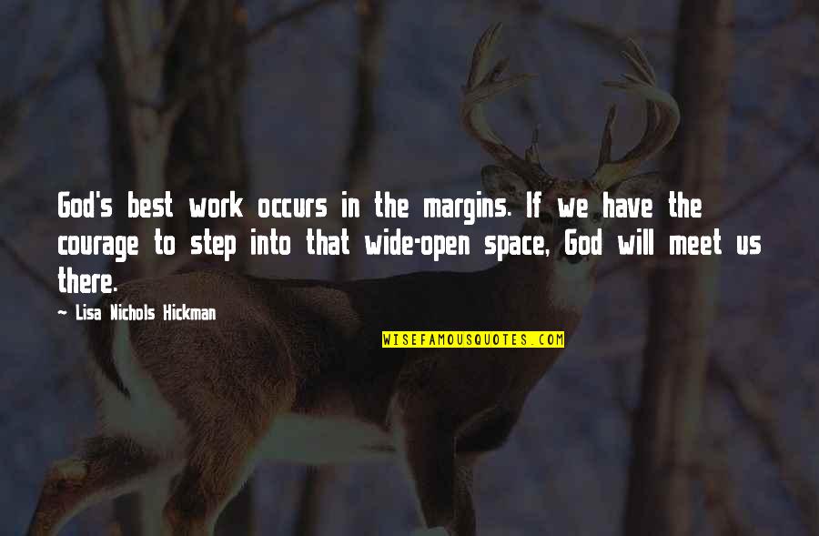 1 Margins Quotes By Lisa Nichols Hickman: God's best work occurs in the margins. If