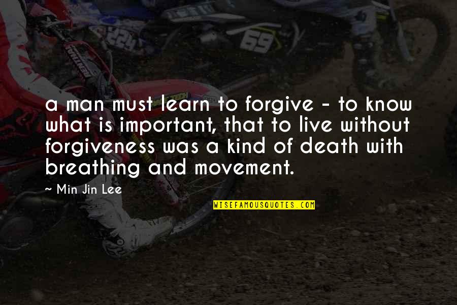 1 Min Quotes By Min Jin Lee: a man must learn to forgive - to