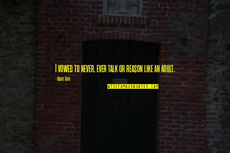 1 Minute Games Quotes By Obert Skye: I vowed to never, ever talk or reason 1 Minute Games Quotes By Obert Skye: I vowed to never, ever talk or reason
