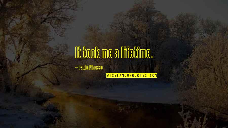 1 Month To Go Wedding Quotes By Pablo Picasso: It took me a lifetime. 1 Month To Go Wedding Quotes By Pablo Picasso: It took me a lifetime.
