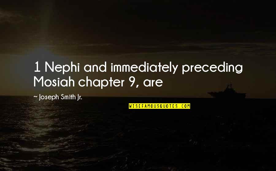 1 Nephi Quotes By Joseph Smith Jr.: 1 Nephi and immediately preceding Mosiah chapter 9,