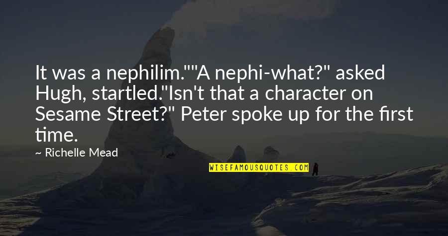 1 Nephi Quotes By Richelle Mead: It was a nephilim.""A nephi-what?" asked Hugh, startled."Isn't