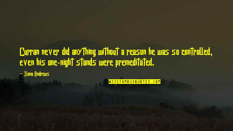 1 Night Stands Quotes By Ilona Andrews: Curran never did anything without a reason he