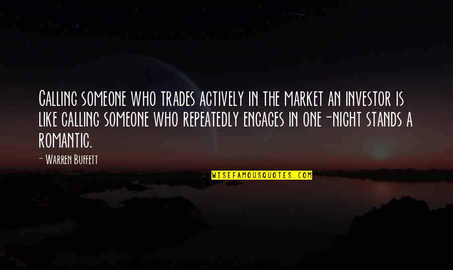 1 Night Stands Quotes By Warren Buffett: Calling someone who trades actively in the market