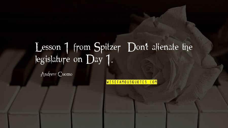 1-Nov Quotes By Andrew Cuomo: Lesson 1 from Spitzer: Don't alienate the legislature