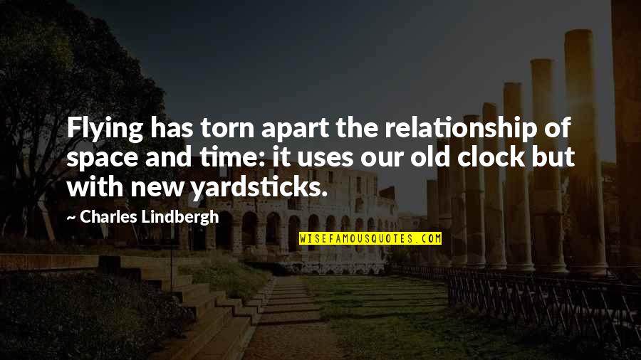 1 O'clock Quotes By Charles Lindbergh: Flying has torn apart the relationship of space