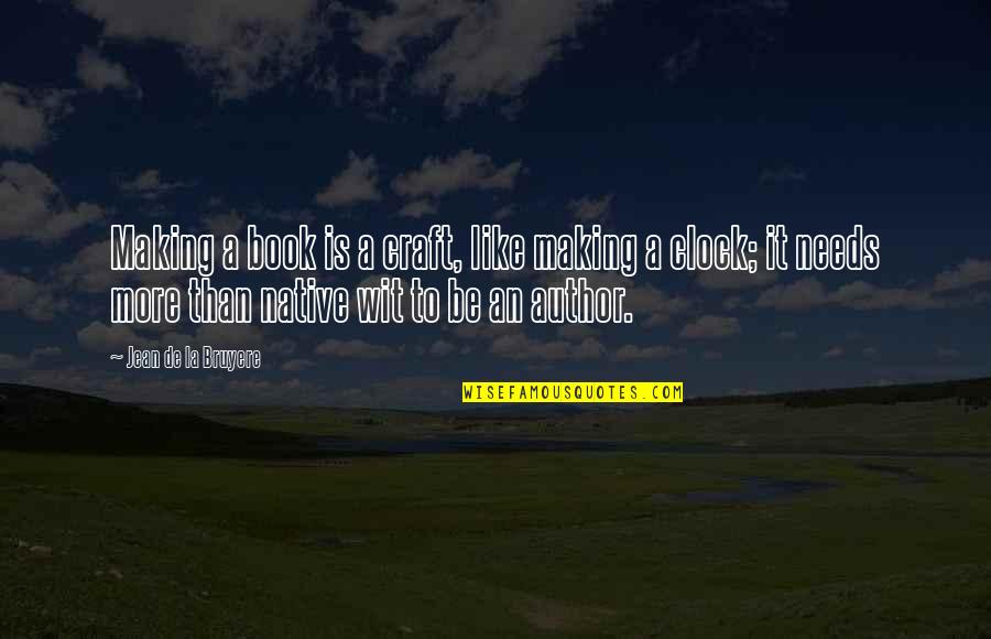 1 O'clock Quotes By Jean De La Bruyere: Making a book is a craft, like making