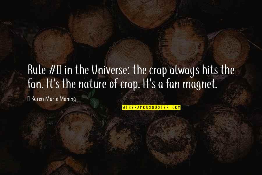 1 O'clock Quotes By Karen Marie Moning: Rule #1 in the Universe: the crap always