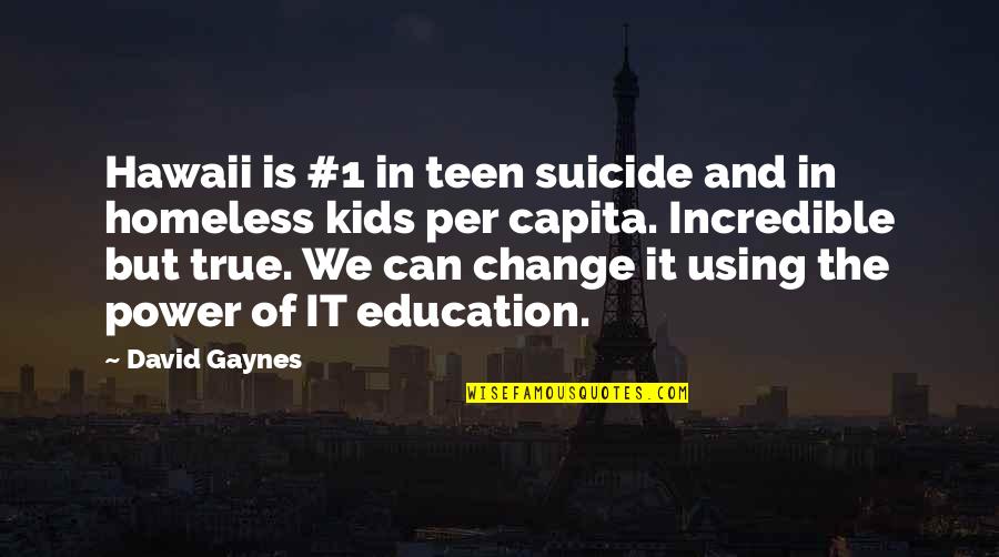 1 Of 1 Quotes By David Gaynes: Hawaii is #1 in teen suicide and in