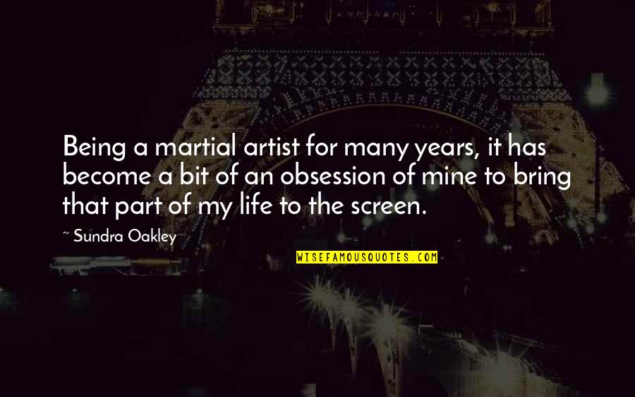 1 Part Quotes By Sundra Oakley: Being a martial artist for many years, it