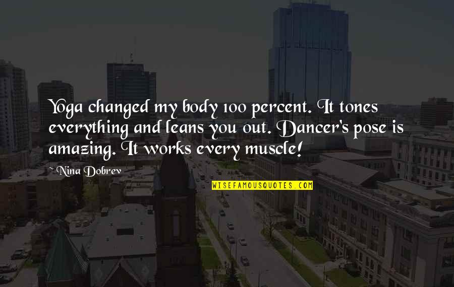 1 Percent Body Quotes By Nina Dobrev: Yoga changed my body 100 percent. It tones