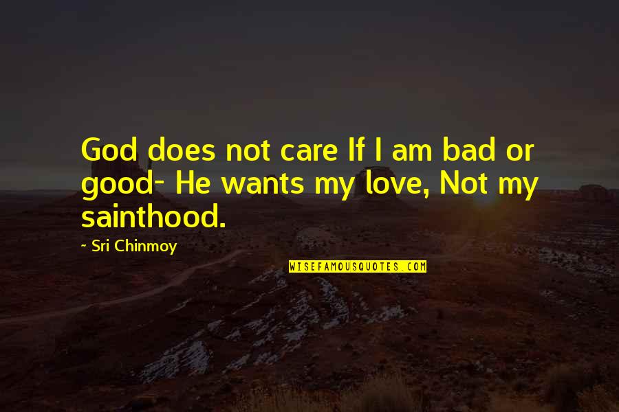 1 Rejab Quotes By Sri Chinmoy: God does not care If I am bad