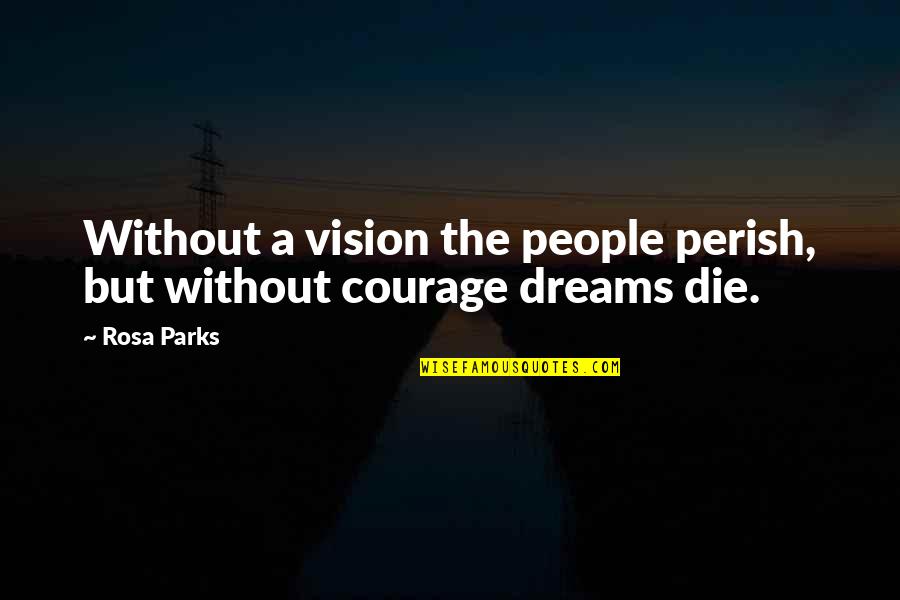1 Samuel 30 Quotes By Rosa Parks: Without a vision the people perish, but without