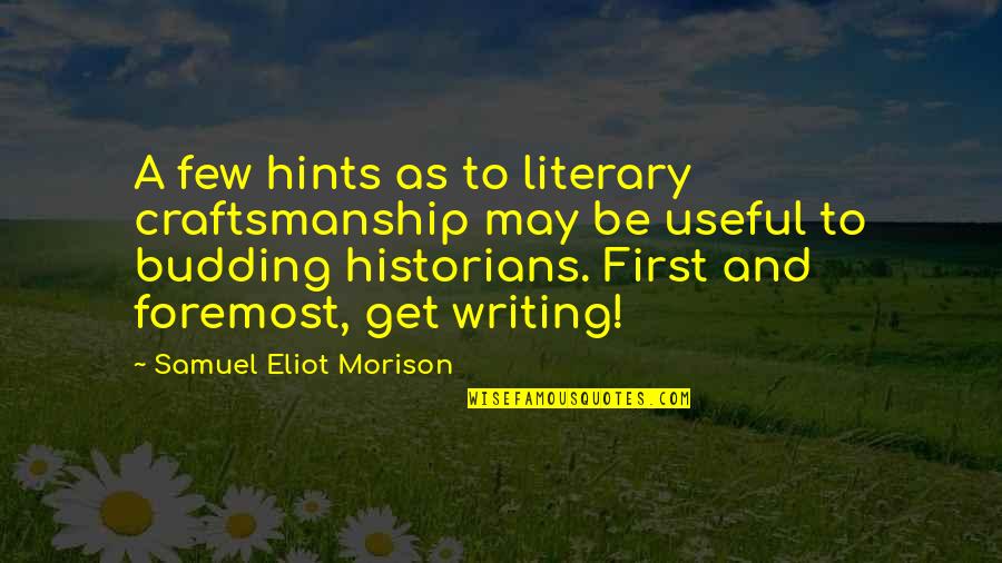 1 Samuel Quotes By Samuel Eliot Morison: A few hints as to literary craftsmanship may