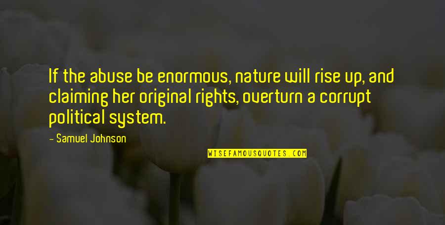 1 Samuel Quotes By Samuel Johnson: If the abuse be enormous, nature will rise