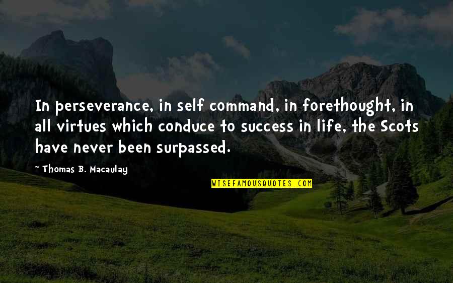 1 Sentence Friendship Quotes By Thomas B. Macaulay: In perseverance, in self command, in forethought, in