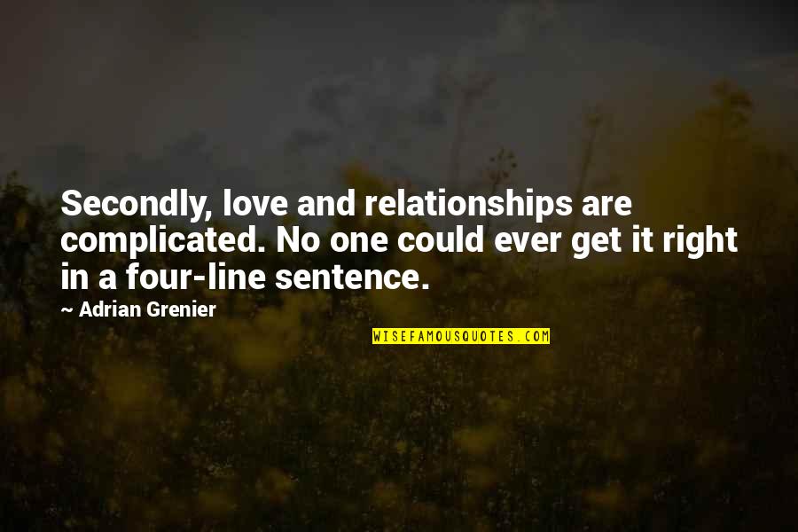 1 Sentence Love Quotes By Adrian Grenier: Secondly, love and relationships are complicated. No one