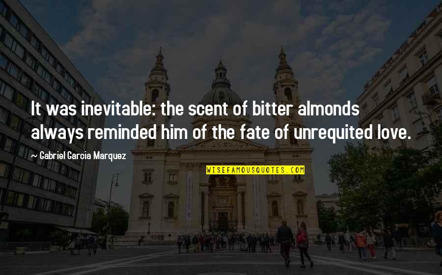 1 Sentence Love Quotes By Gabriel Garcia Marquez: It was inevitable: the scent of bitter almonds