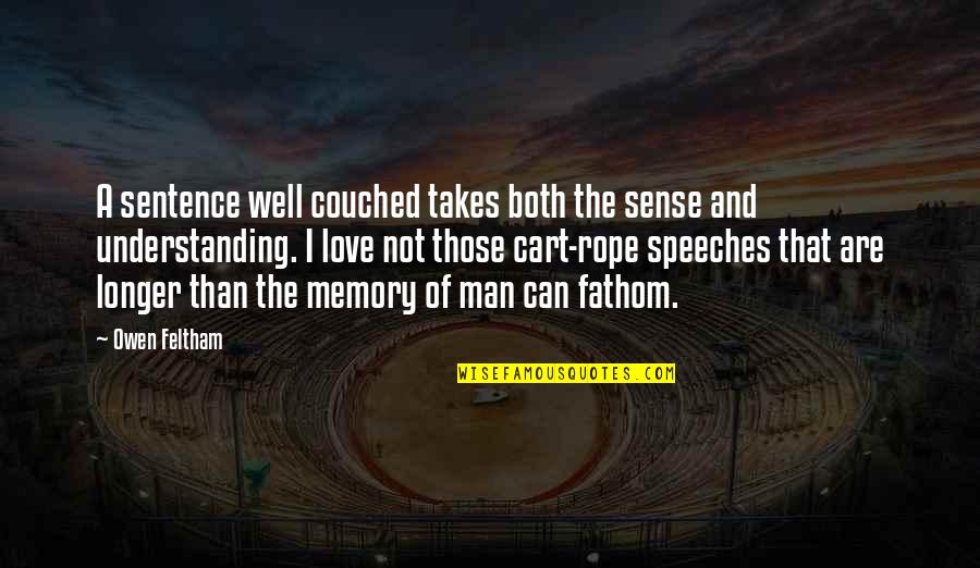 1 Sentence Love Quotes By Owen Feltham: A sentence well couched takes both the sense