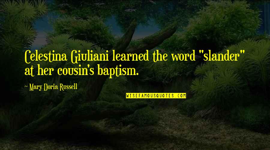 1 Sentence Quotes By Mary Doria Russell: Celestina Giuliani learned the word "slander" at her 1 Sentence Quotes By Mary Doria Russell: Celestina Giuliani learned the word "slander" at her