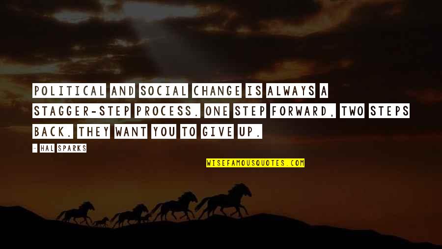 1 Step Forward 2 Steps Back Quotes By Hal Sparks: Political and social change is always a stagger-step