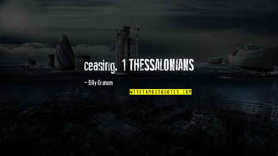 1 Thessalonians 2 Quotes By Billy Graham: ceasing. 1 THESSALONIANS 1 Thessalonians 2 Quotes By Billy Graham: ceasing. 1 THESSALONIANS