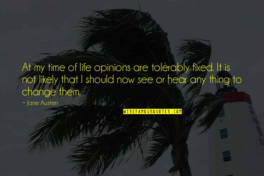 1 Thessalonians 2 Quotes By Jane Austen: At my time of life opinions are tolerably 1 Thessalonians 2 Quotes By Jane Austen: At my time of life opinions are tolerably