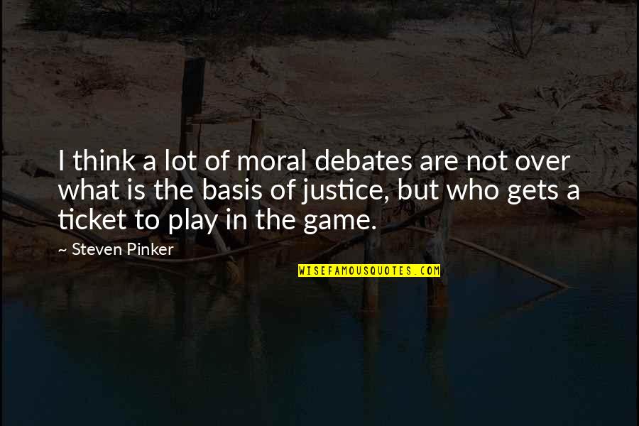1 Ticket Quotes By Steven Pinker: I think a lot of moral debates are