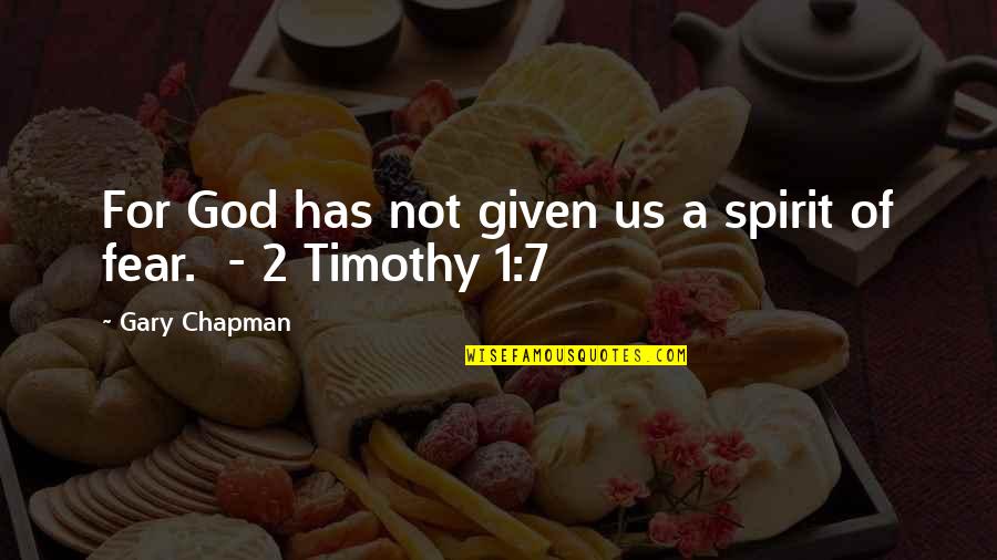 1 Timothy Quotes By Gary Chapman: For God has not given us a spirit