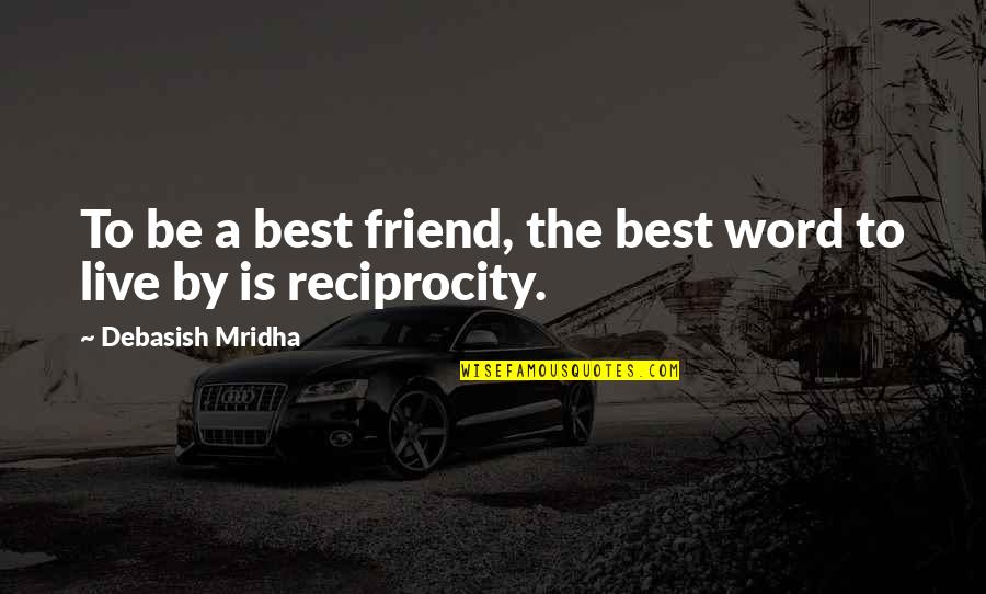 1 Word Inspirational Quotes By Debasish Mridha: To be a best friend, the best word