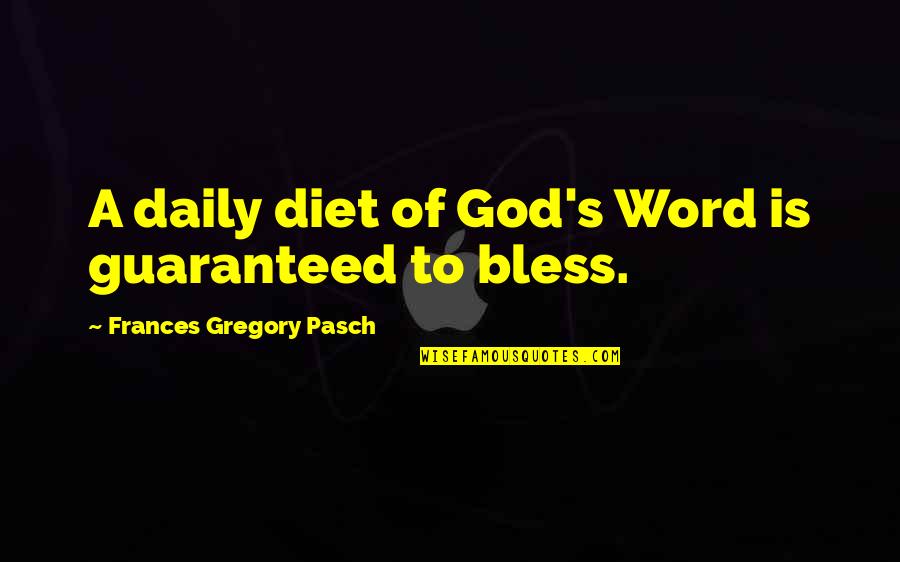 1 Word Motivational Quotes By Frances Gregory Pasch: A daily diet of God's Word is guaranteed 1 Word Motivational Quotes By Frances Gregory Pasch: A daily diet of God's Word is guaranteed