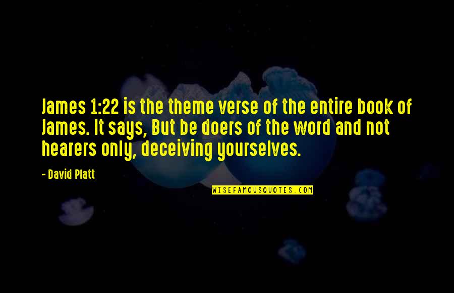 1 Word Quotes By David Platt: James 1:22 is the theme verse of the