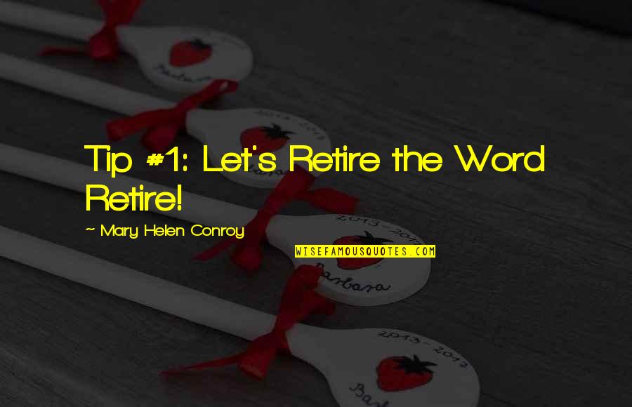 1 Word Quotes By Mary Helen Conroy: Tip #1: Let's Retire the Word Retire!